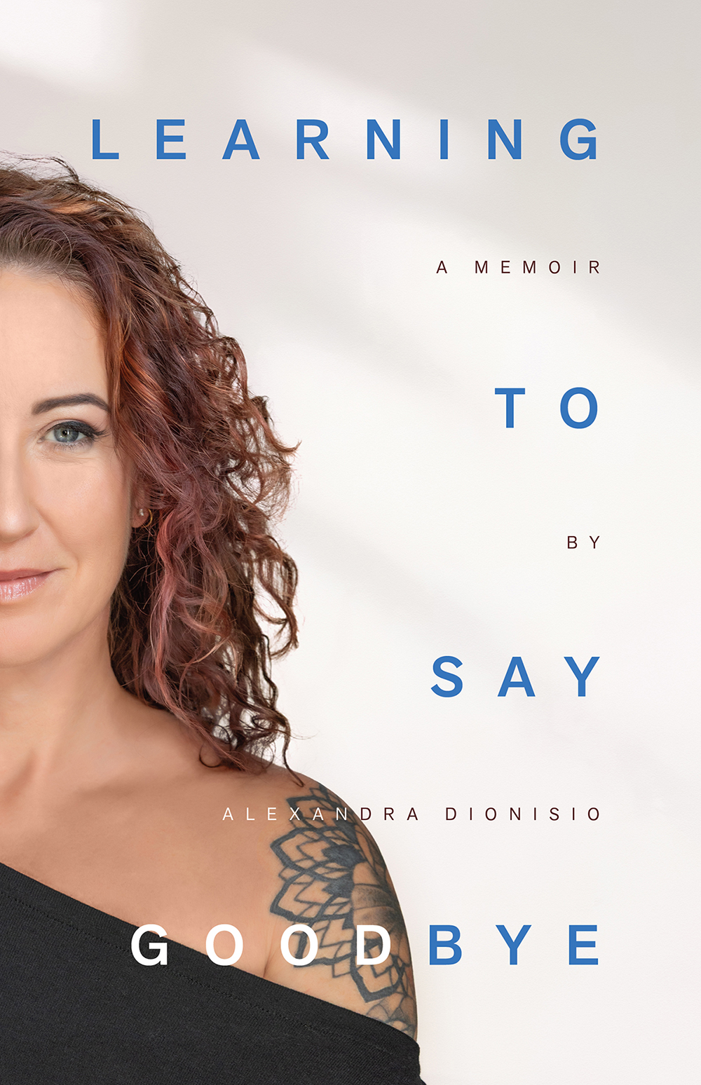 Learning To Say Goodbye – A Memoir by Alexandra Dionisio, book cover