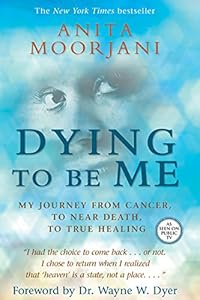 Dying to Be Me by Anita Moorjani