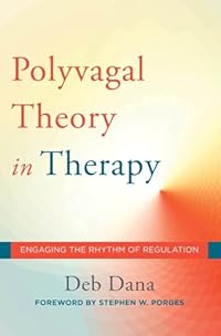 The Polyvagal Theory in Therapy by Deb Dana