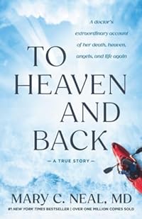 To Heaven and Back by Dr. Mary Neal