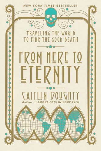 From Here to Eternity by Caitlin Doughty