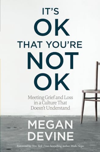 It’s OK That You’re Not OK by Megan Devine