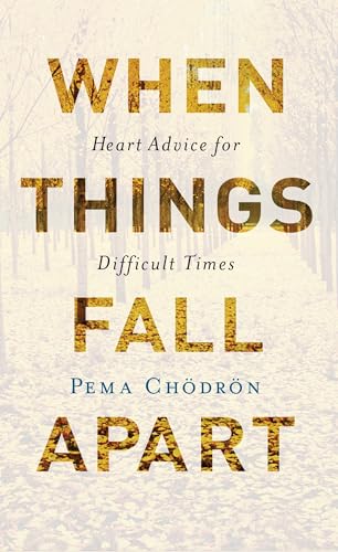 When Things Fall Apart by Pema Chödrön