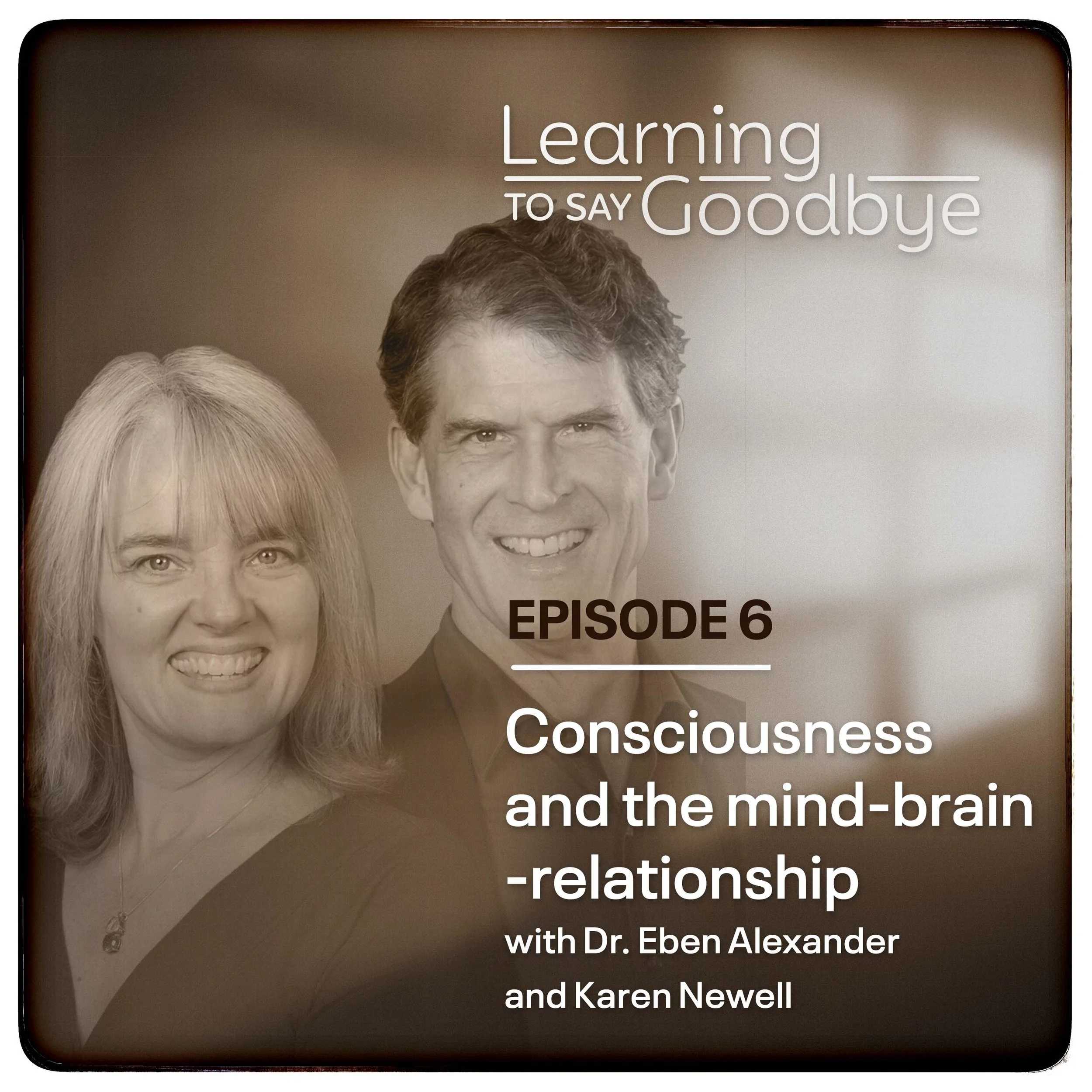 S1 E6: Consciousness and the Mind-Brain Relationship
